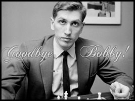 The world regrets the loss of world champion Bobby Fischer